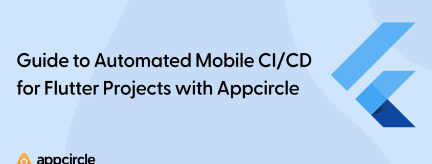 Guide to Automated Mobile CI/CD for Flutter Projects with Appcircle