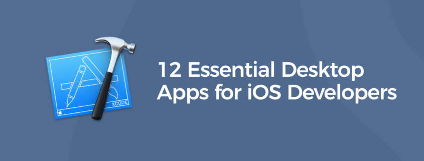 12 Essential Desktop Apps for iOS Developers Header