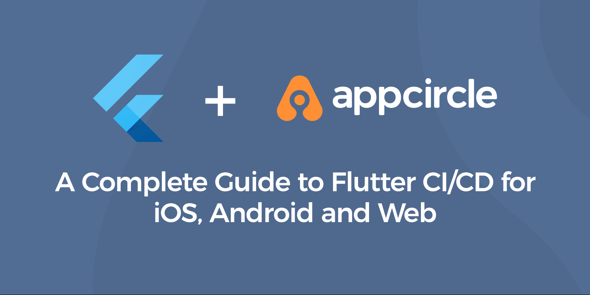A Complete Guide to Flutter CI/CD for iOS, Android and Web