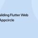 Guide to Building Flutter Web Apps