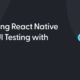 Introduction to Testing React Native Apps