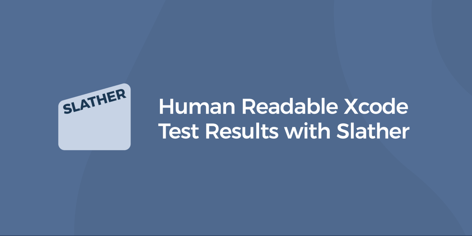 Human Readable Xcode Test Results with Slather - Appcircle Blog