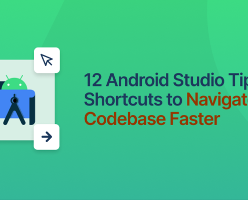 12 Android Studio Tips and Shortcuts to Navigate Your Codebase Faster Header Image