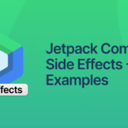 Jetpack Compose Side Effects – With Examples
