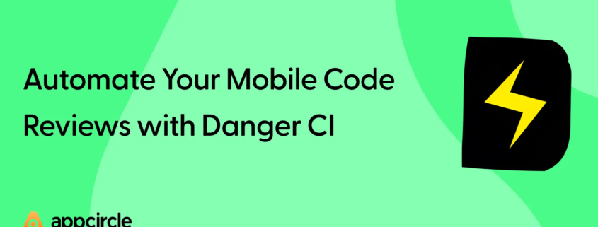 Automate Your Mobile Code Reviews with Danger CI