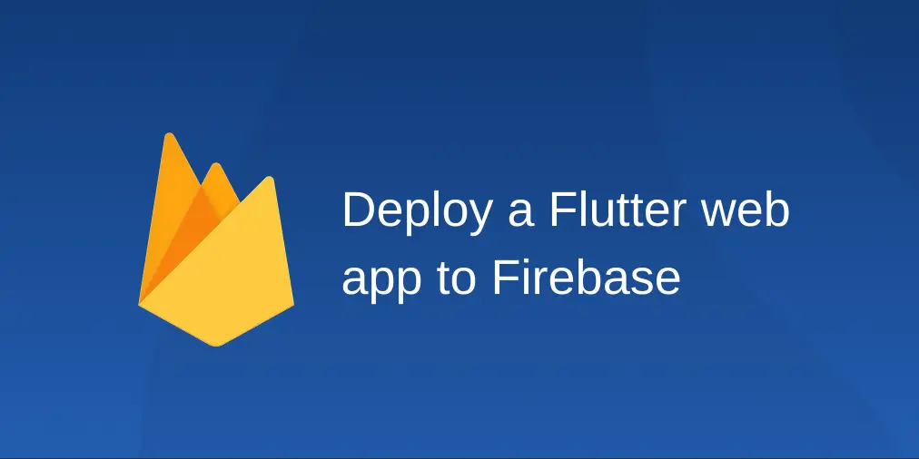 Deploy a Flutter web app to Firebase