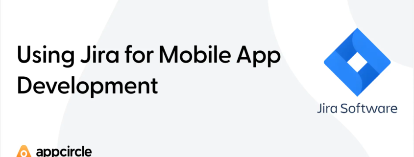 Using Jira for Mobile App Development