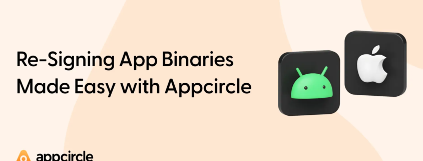 Re-Signing App Binaries Made Easy with Appcircle