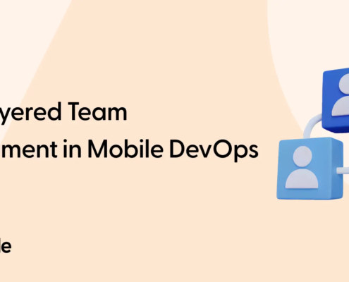 Multi-Layered Team Management in Mobile DevOps