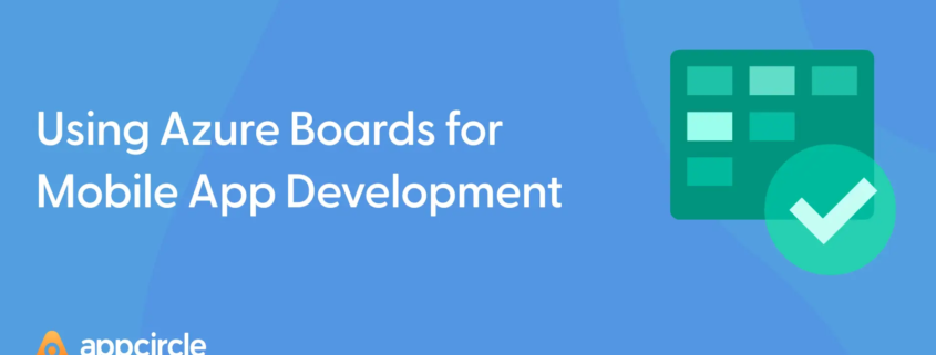 Using Azure Boards for Mobile App Development