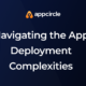 navigating-the-app-deployment-complexities