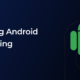 managing android app signing