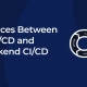 5 Differences Between Mobile CI/CD and Web/Backend CI/CD