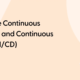 Best Mobile Continuous Integration and Continuous Delivery (CI/CD) Tools
