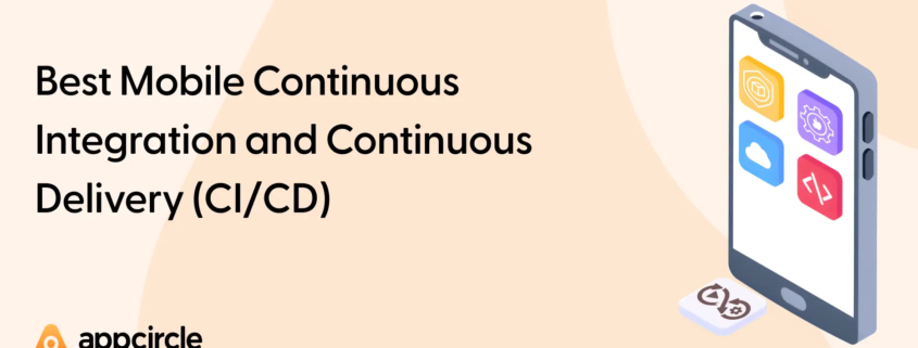 Best Mobile Continuous Integration and Continuous Delivery (CI/CD) Tools