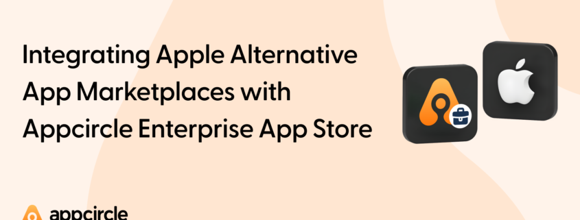 Appcircle’s Enterprise App Store empowers Apple sideloading