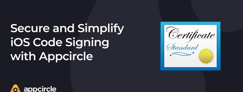 Secure and Simplify iOS Code Signing with Appcircle