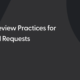 iOS Code Review Practices for Efficient Pull Requests