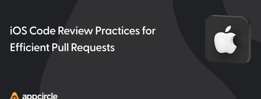 iOS Code Review Practices for Efficient Pull Requests