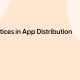 10 Best Practices in App Distribution for Testing