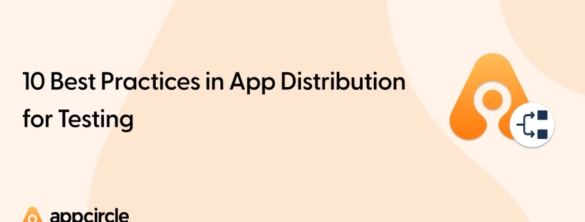 10 Best Practices in App Distribution for Testing
