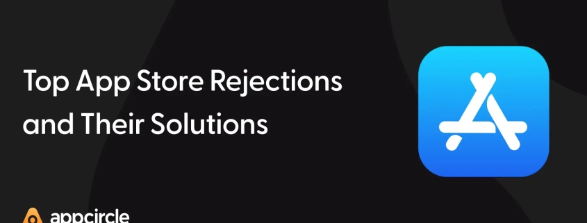 Top App Store Rejections and Their Solutions