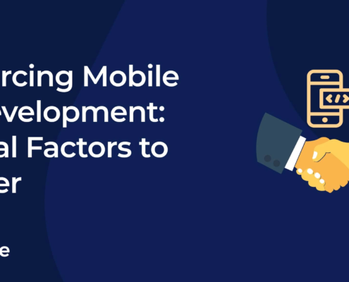 Outsourcing Mobile App Development: 5 Critical Factors to Consider