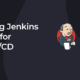 Jenkins Pipelines for Mobile CI/CD