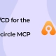 CI/CD for the AI Age-Meet Appcircle MCP