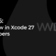 WWDC26: What’s New in Xcode 27 for Developers